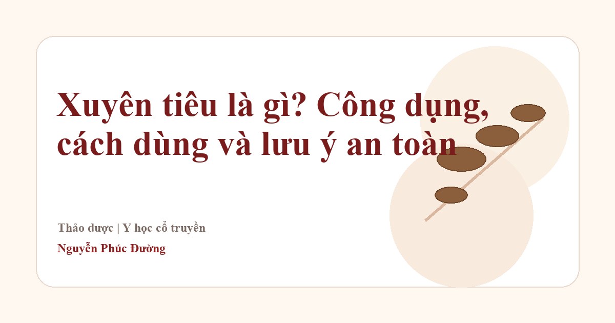 Xuyên tiêu trong nhóm vị thuốc Đông y thường gặp